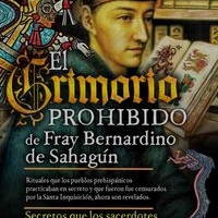 El Grimorio Prohibido de Fray Bernardino de Sahagún image